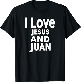 I Love Jesus and JUAN T-Shirt Name T-Shirt