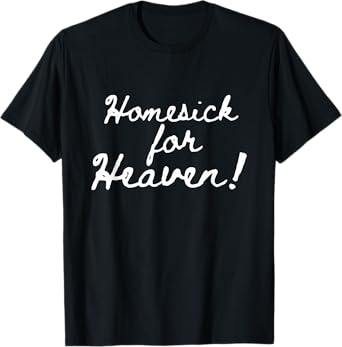 Homesick For Heaven Funny Christian Bible Jesus Womens Kids T-Shirt