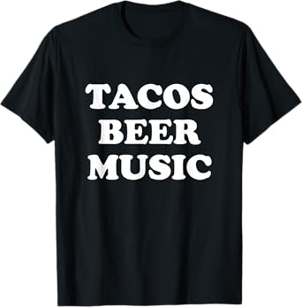TACOS BEER MUSIC T-Shirt