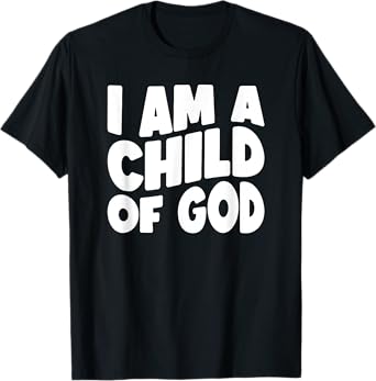 I Am a Child of God T-Shirt