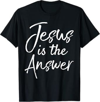Christian Quote Gift for Women Cute Jesus is the Answer T-Shirt