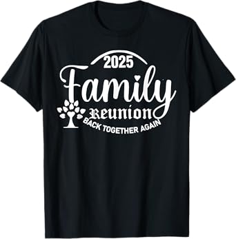 Family Reunion Back Together Again Funny Family Reunion 2025 T-Shirt