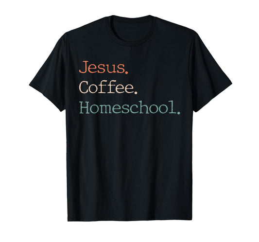 Jesus Coffee Homeschool Mom Christian Mother Homeschooling T-Shirt