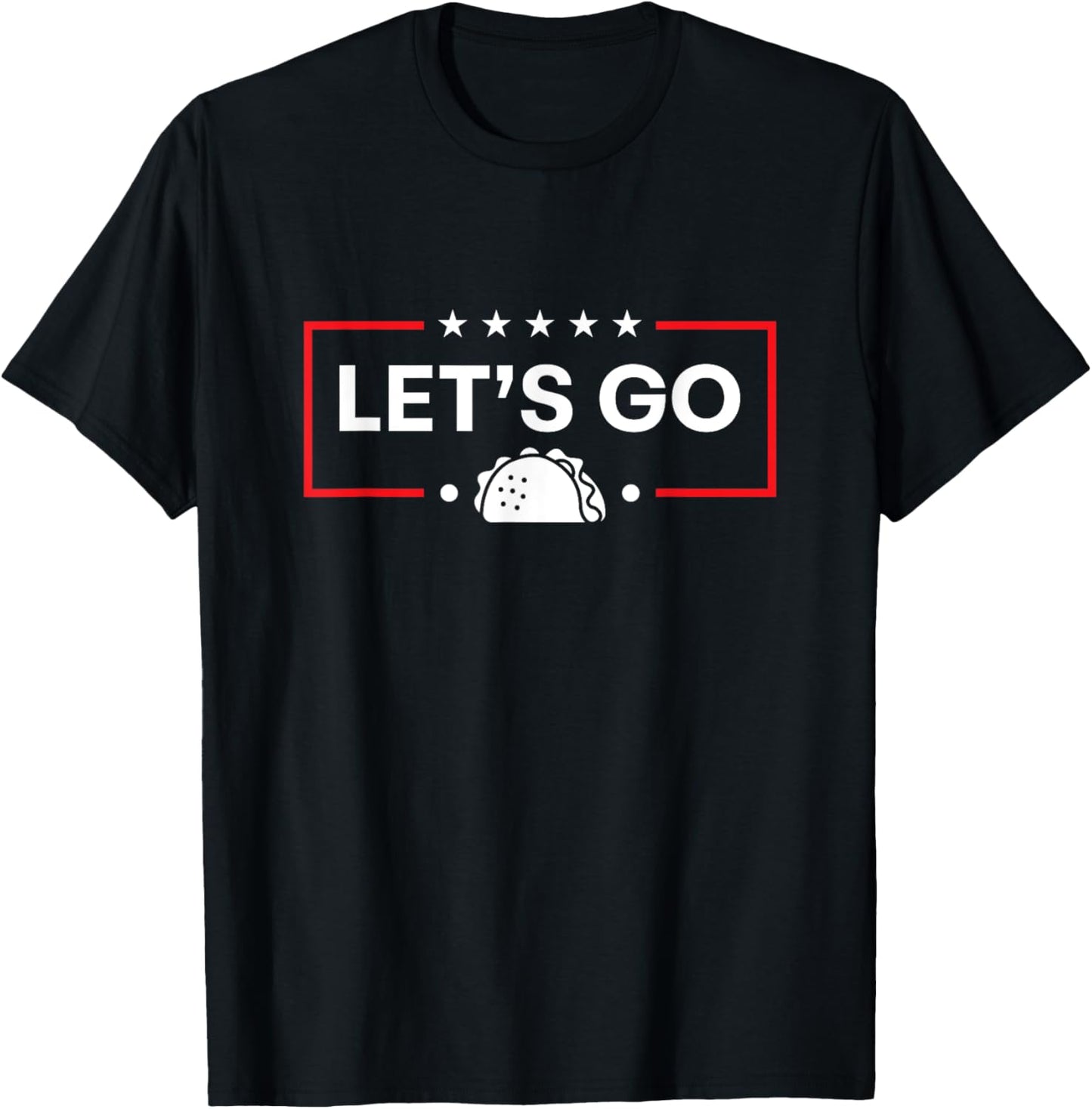 Let's Go Taco Funny Trump Taco T-Shirt