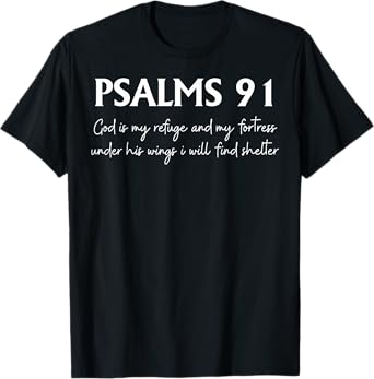 Psalms 91 God Is My Refuge And My Fortress Under His Wings T-Shirt