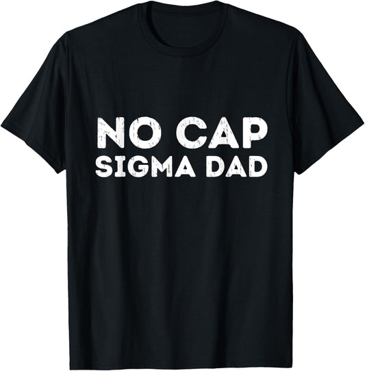 No Cap Sigma Dad Funny Father's Day T-Shirt