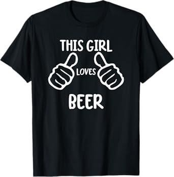Funny Beer Lover Beer Drinker This Girl Loves Beer T-Shirt