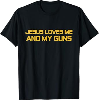 Patriotic 2nd Amendment Christ - Jesus Loves Me and My Guns T-Shirt