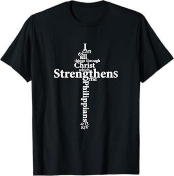 I Can Do All Things Through Christ Who Strengthens Me Cross T-Shirt