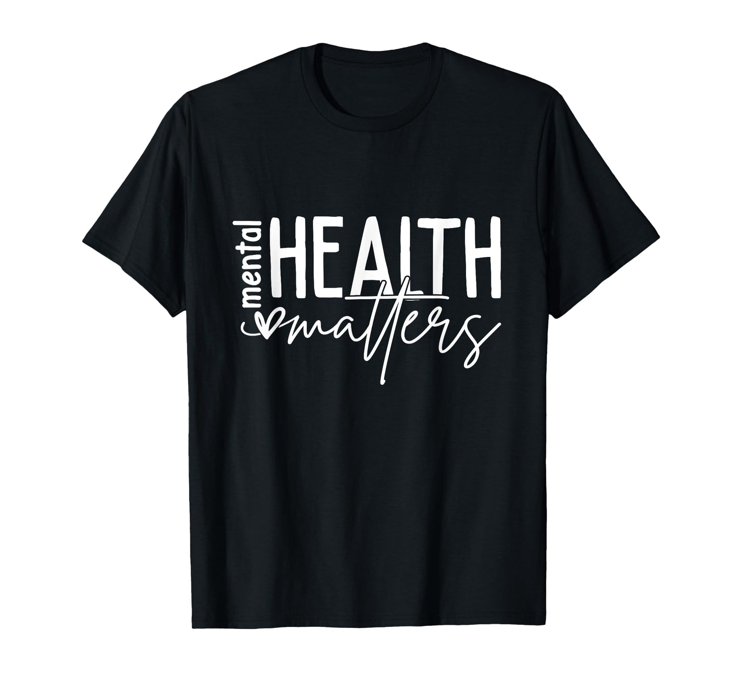 Mental Health Matters Heart Love Awareness Support T-Shirt