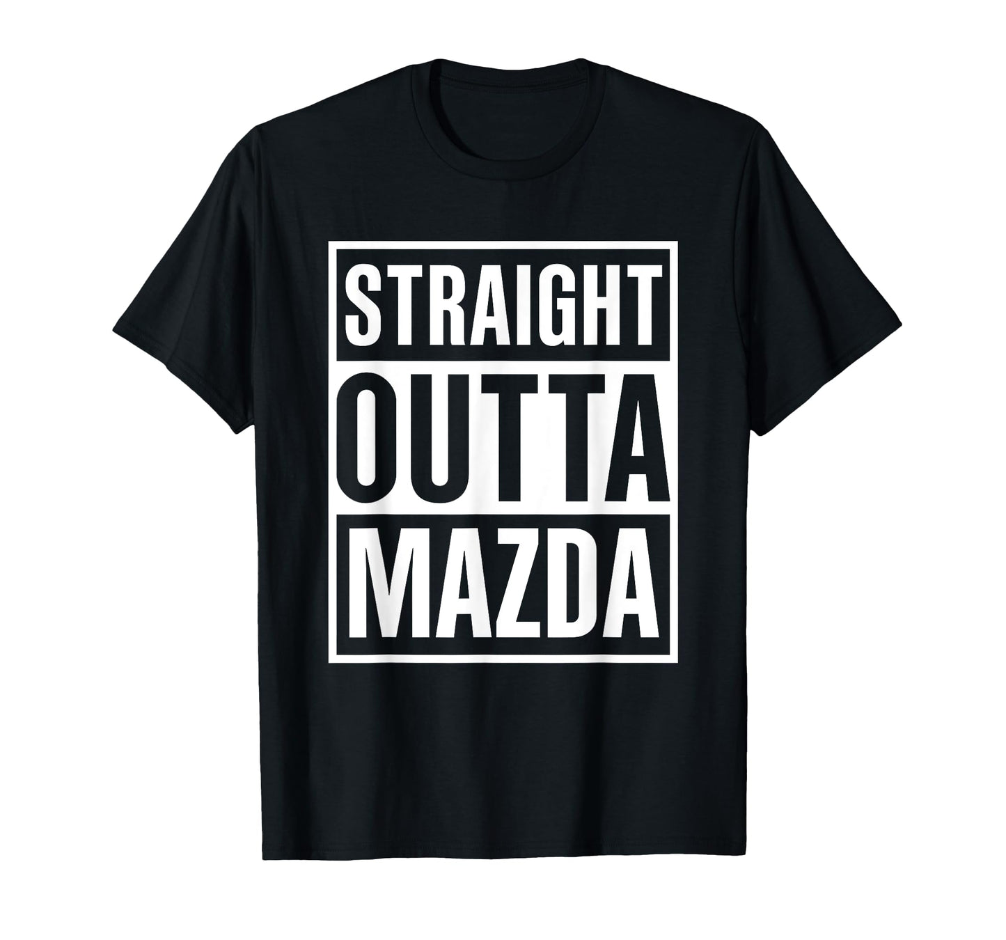 Straight Outta Mazda Funny Cool Great Present T-Shirt