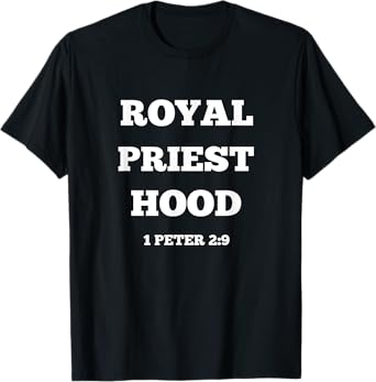 Royal Priesthood Tshirt, 1 Peter 2:9 Tshirt, Scripture Shirt T-Shirt