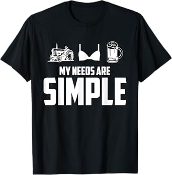 Tractor Boobs Beer My Needs Are Simple Funny Farmer T-Shirt