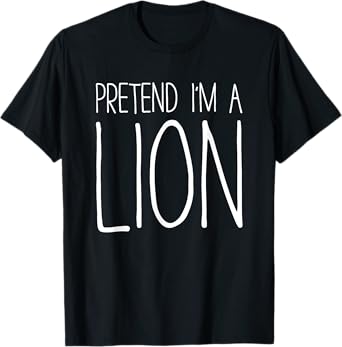 Pretend I'm A Lion Shirt Adult Kids Men Women Costume T-Shirt