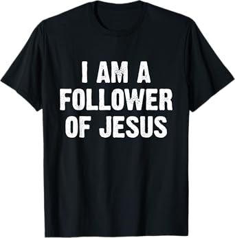 I Am A Follower Of Jesus T-Shirt