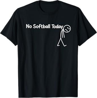 No Softball Today Funny Sad Stick Man Angling Joke T-Shirt