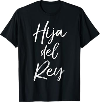 Español Christian Daughter Gift Spanish Women Hija Del Rey T-Shirt