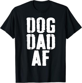 Dog Dad AF Shirt Men Dog Lover Fathers Day T-Shirt
