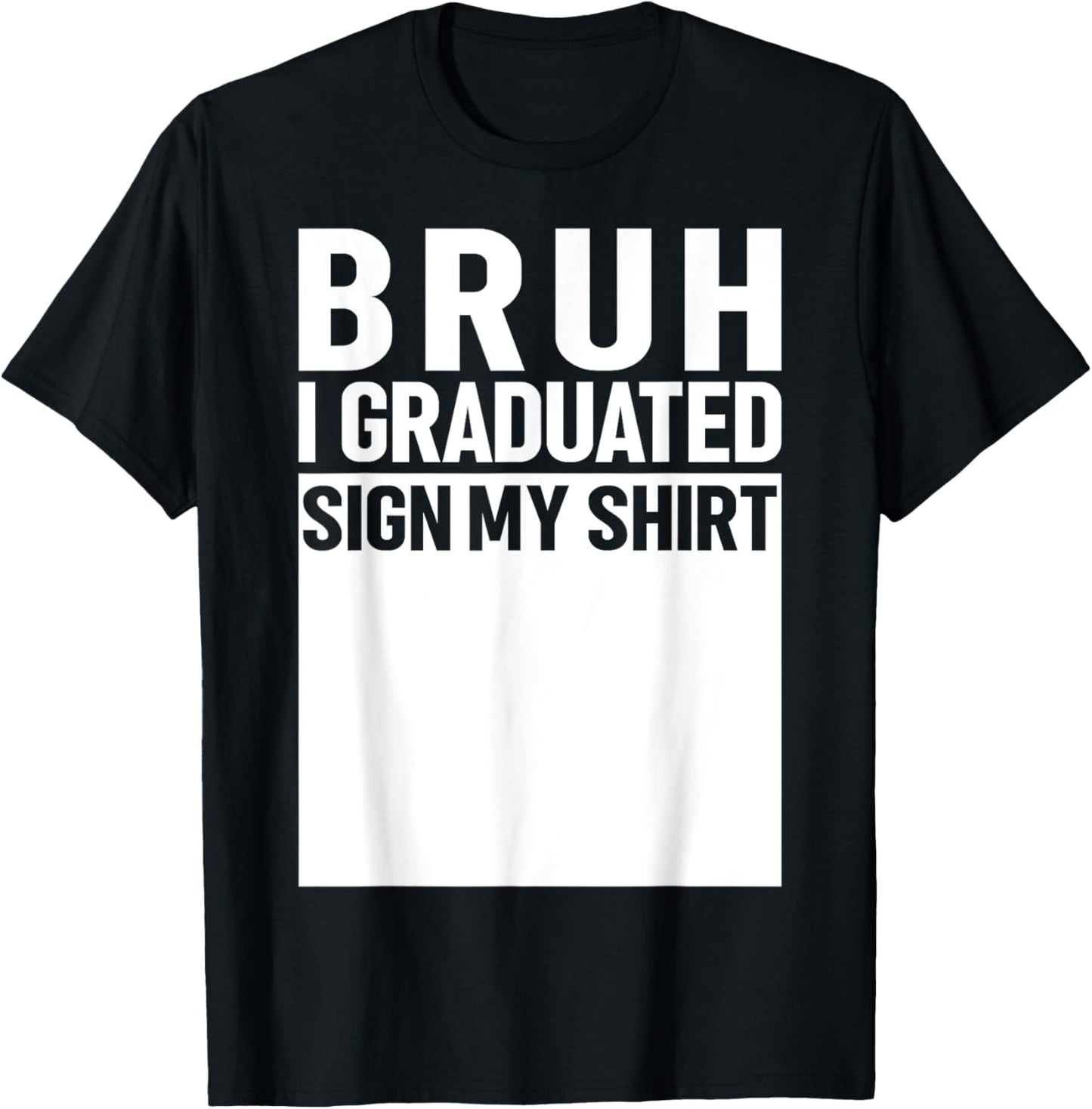funny college school graduation 2025 I graduated sign my T-Shirt