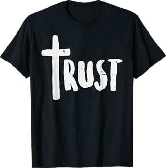 Trust Cross God Jesus Christ Faith Religious Christian Gift T-Shirt