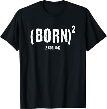 Christian Baptism, BORN AGAIN (BORN)2 Bible Verse 2COR.5:17 T-Shirt
