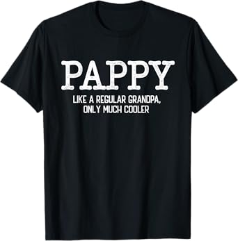 Pappy Like a Regular Grandpa Only Much Cooler Funny Pappy T-Shirt