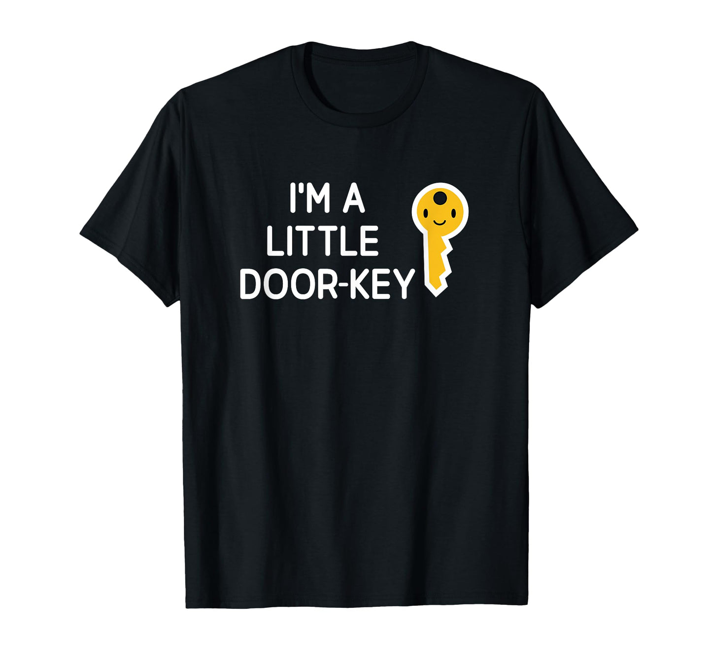 I'm A Little Door Key, Funny, Jokes, Sarcastic T-Shirt