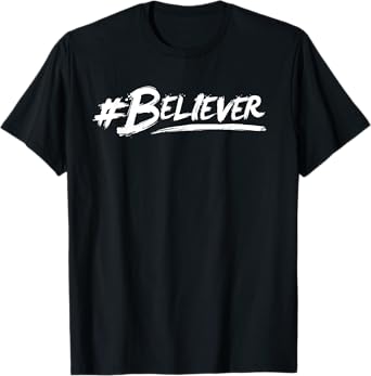#Believer T-Shirt art Christian Jesus shirt for Women or Men T-Shirt