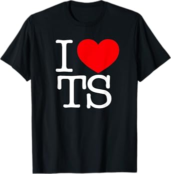 I Love (Heart) TS T-Shirt