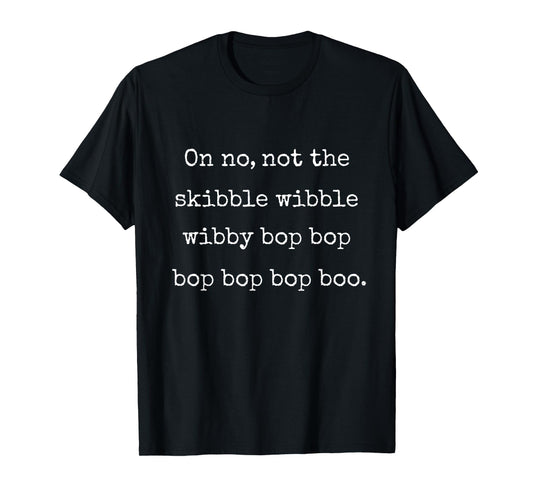 On No Not The Skibble Wibble - Funny Marcus VR Chat Humor T-Shirt