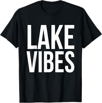 Lake Vibes Summer Vacation Boat Fish Swim Fun Family Vacay Men Women Kids T-Shirt