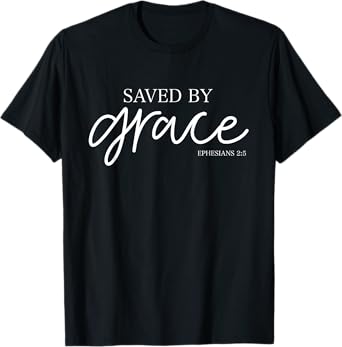 Saved By Grace T-Shirt