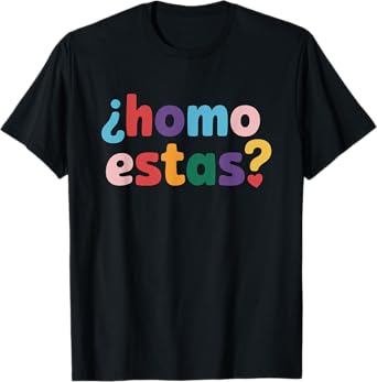 Homo Estas LGBTQ Spanish Funny Hispanic Pride T-Shirt