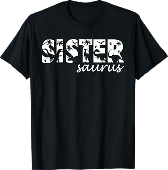 Sistersaurus T Rex Dinosaur Sister Saurus Family Matching T-Shirt