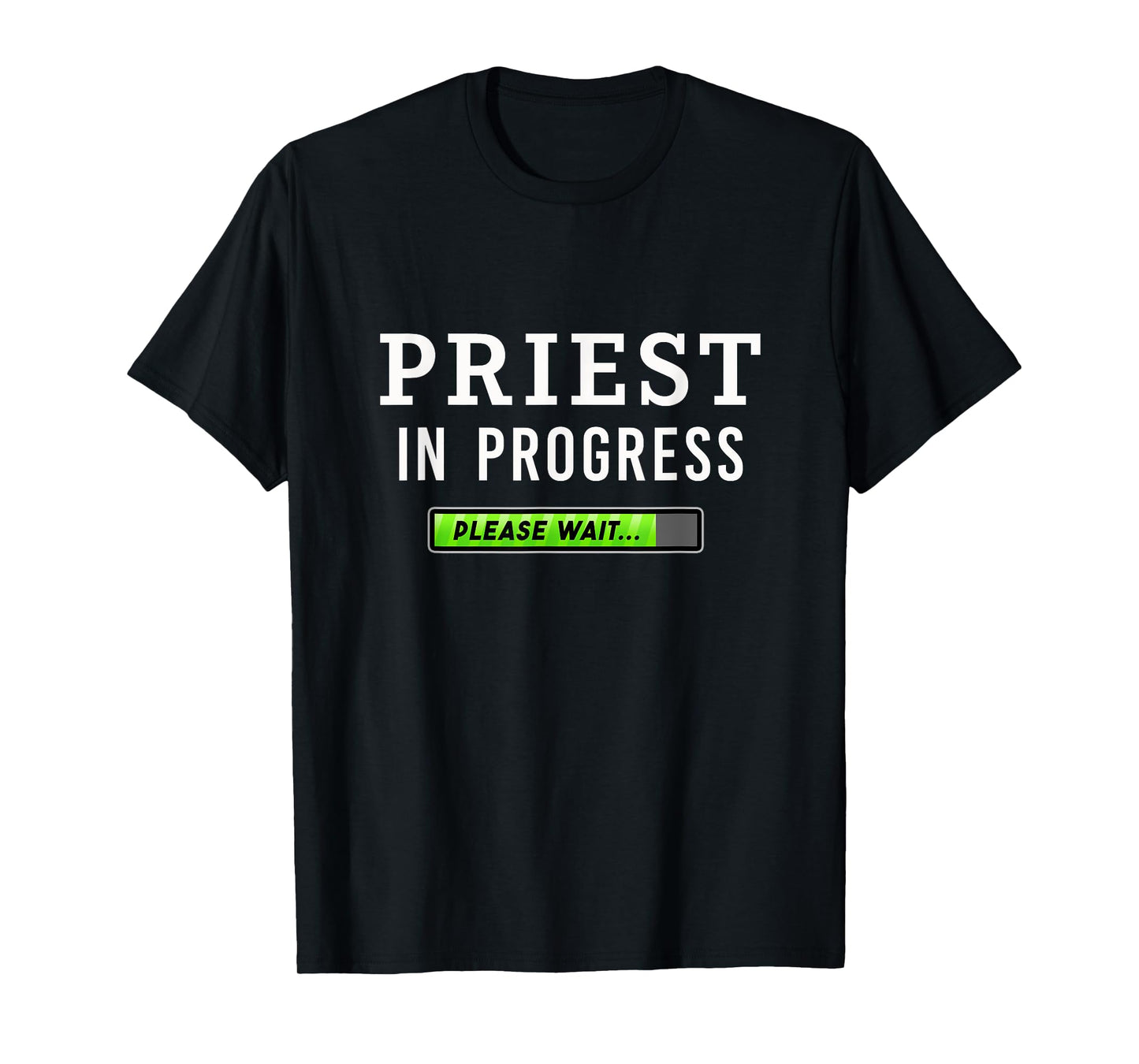 Priest In Progress Please Wait Seminarians Future Priests T-Shirt