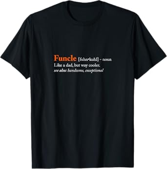 Funcle: Like A Dad But Way Cooler - Funny T-Shirt T-Shirt