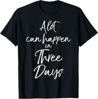 A Lot can Happen in Three Days Cute Christian Easter Shirt T-Shirt