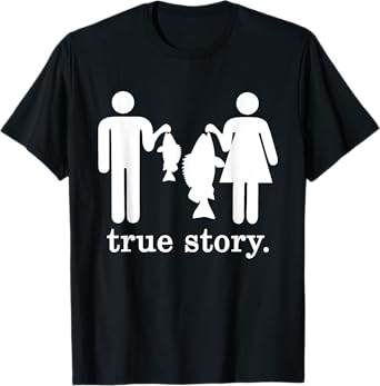 Small Fish Big Fish Woman Men - True Story Fishing Girl Boy T-Shirt