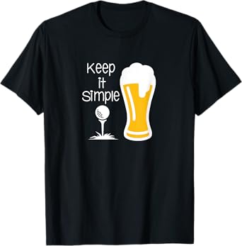 Keep it Simple - Beer and Golf T-Shirt