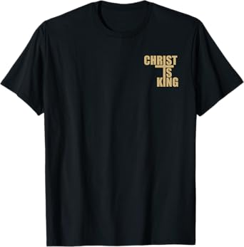 CHRIST IS KING JESUS IS KING CROSS CRUCIFIX T-Shirt