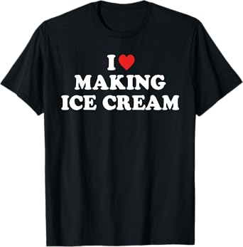 I Love Making Ice Cream T-Shirt