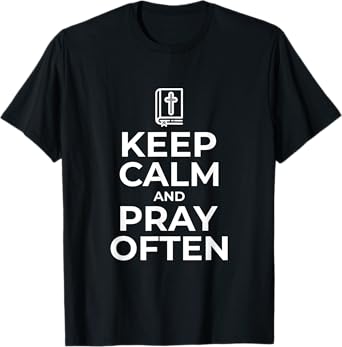 Christian Gift Keep Calm and Pray Often Religious T-Shirt