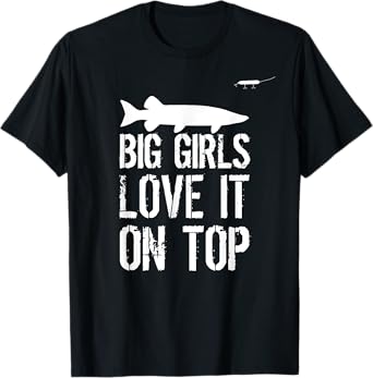 Musky Fishing Big Girls Love It On Top Muskie Fishermen T-Shirt