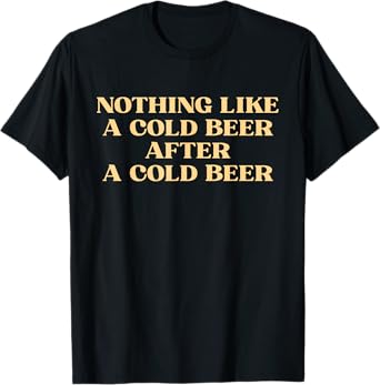 Relax, Party, Meet Friends, Funny Puns, Cold Beer T-Shirt