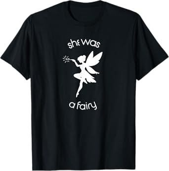 She Was a Fairy Meme T-Shirt