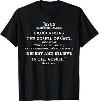 2-Sided Repent And Believe In Gospel Mark 1:14 15 Scripture T-Shirt