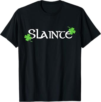 Slainte Cheers Good Health Funny Irish St. Patrick's Day T-Shirt