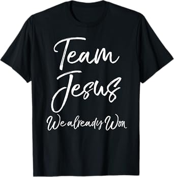 Christian Overcomer Quote Victory Team Jesus We Already Won T-Shirt