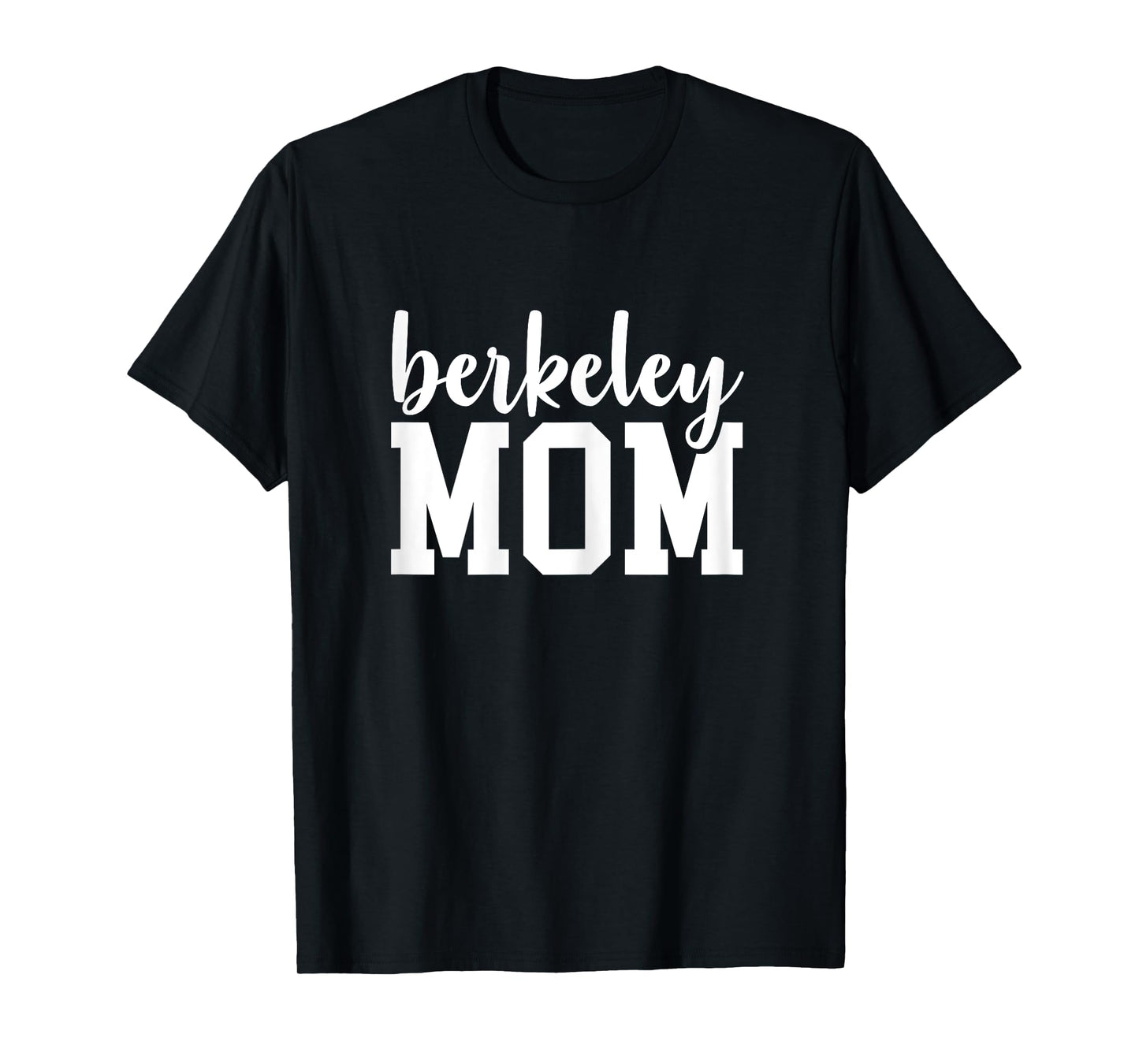Berkeley Mom California City Home Roots Mothers day T-Shirt