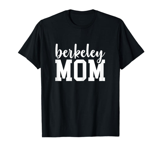 Berkeley Mom California City Home Roots Mothers day T-Shirt